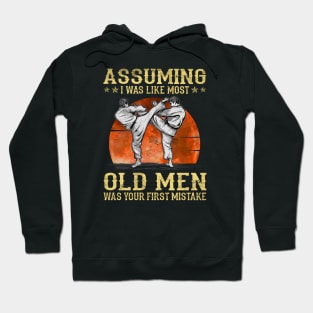 I Was Like Most Old Men Was Your First Mistake Karate Lovers Hoodie